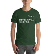 Load image into Gallery viewer, Nah.. I'm the Dental Hygienist Unisex T-Shirt