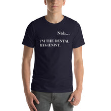 Load image into Gallery viewer, Nah.. I'm the Dental Hygienist Unisex T-Shirt