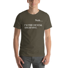 Load image into Gallery viewer, Nah.. I'm the Dental Hygienist Unisex T-Shirt