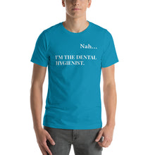 Load image into Gallery viewer, Nah.. I'm the Dental Hygienist Unisex T-Shirt