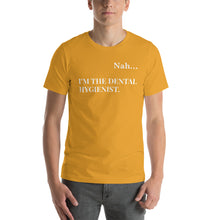 Load image into Gallery viewer, Nah.. I'm the Dental Hygienist Unisex T-Shirt