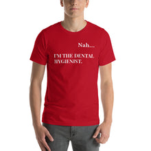 Load image into Gallery viewer, Nah.. I'm the Dental Hygienist Unisex T-Shirt