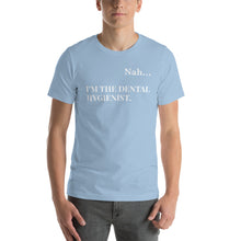 Load image into Gallery viewer, Nah.. I'm the Dental Hygienist Unisex T-Shirt